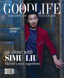 SIMU LIU Marvel’S Next Superhero AUTUMN 2019 AUTUMN 2019 GOODLIFE MAGAZINE $5.95