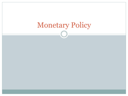 Monetary Policy Monetary Policy