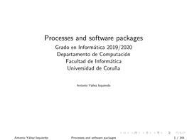 Processes and Software Packages Grado En Inform´Atica2019/2020 Departamento De Computaci´On Facultad De Inform´Atica Universidad De Coru˜Na