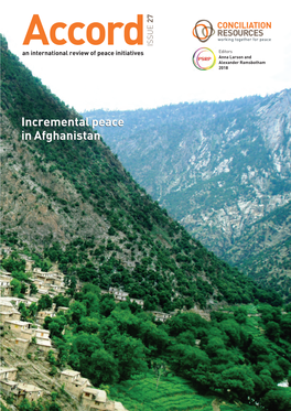 Incremental Peace in Afghanistan Accord ISSUE 27 an International Review of Peace Initiatives
