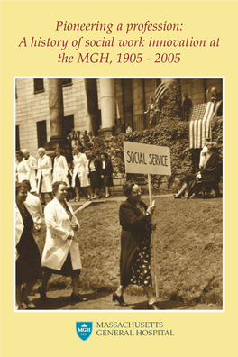 A History of Social Work Innovation at the MGH, 1905 - 2005 Pioneering a Profession: a History of Social Work Innovation at the MGH, 1905 - 2005