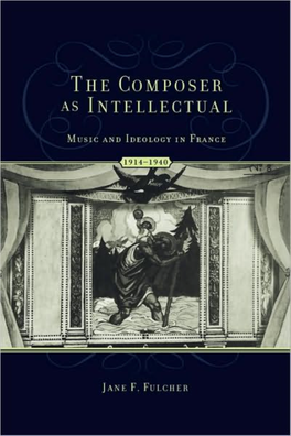 The Composer As Intellectual: Music and Ideology in France 1914-1940