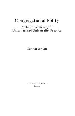 Congregational Polity a Historical Survey of Unitarian and Universalist Practice