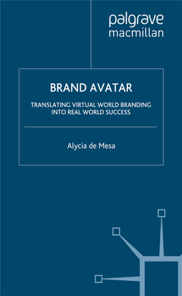 BRAND AVATAR This Page Intentionally Left Blank BRAND AVATAR TRANSLATING VIRTUAL WORLD BRANDING INTO REAL WORLD SUCCESS