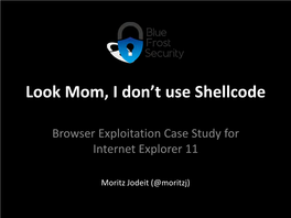 Look Mom, I Don't Use Shellcode