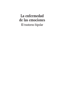 La Enfermedad De Las Emociones: El Trastorno Bipolar