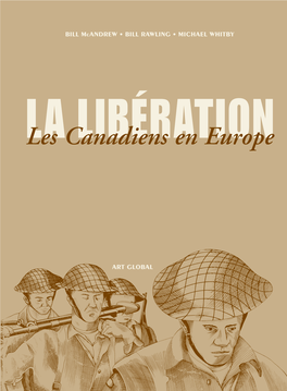 La Libération : Les Canadiens En Europe Publié Aussi En Anglais Sous Le Titre Liberation