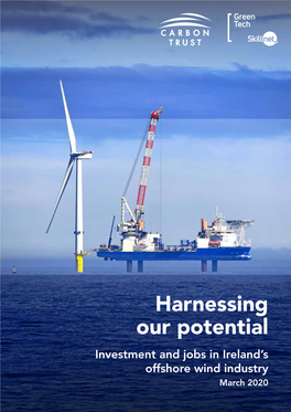 Harnessing Our Potential Investment and Jobs in Ireland’S Offshore Wind Industry March 2020