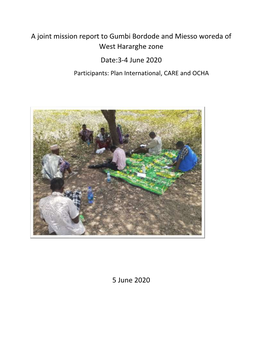 A Joint Mission Report to Gumbi Bordode and Miesso Woreda of West Hararghe Zone Date:3-4 June 2020 Participants: Plan International, CARE and OCHA