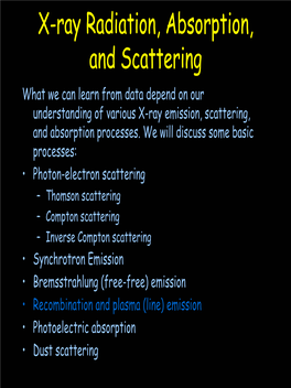 X-Ray Radiation, Absorption, and Scattering What We Can Learn from Data Depend on Our Understanding of Various X-Ray Emission, Scattering, and Absorption Processes