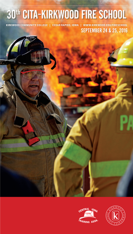 30Th CITA-KIRKWOOD FIRE SCHOOL KIRKWOOD COMMUNITY COLLEGE | CEDAR RAPIDS, IOWA | SEPTEMBER 24 & 25, 2016 CITA-Kirkwood Fire School