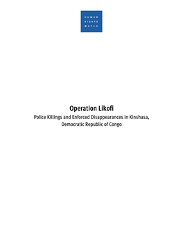 Operation Likofi Police Killings and Enforced Disappearances in Kinshasa, Democratic Republic of Congo