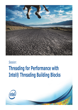 Threading for Performance with Intel® Threading Building Blocks