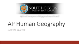 AP Human Geography JANUARY 16, 2020