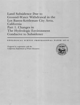 Land Subsidence Due to Ground-Water Withdrawal in the Los Banos-Kettleman City Area, California Part 1. Changes in the Hydrologic Environment Conducive to Subsidence