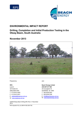 ENVIRONMENTAL IMPACT REPORT Drilling, Completion and Initial Production Testing in the Otway Basin, South Australia