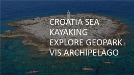 Croatia Sea Kayaking Explore Geopark Vis Archipelago