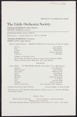 The Little Orchestra Society THOMAS SCHERMAN, Music Director HERBERT BARRETT, Manager