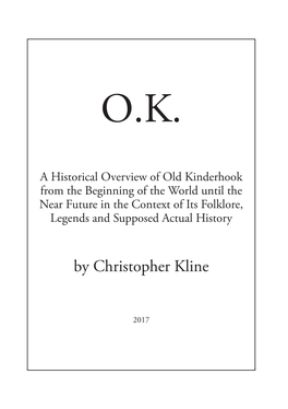 A Historical Overview of Old Kinderhook from the Beginning of the World Until the Near Future in the Context of Its Folklore, Legends and Supposed Actual History