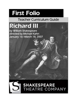 First Folio Teacher Curriculum Guide Richard III by William Shakespeare Directed by Michael Kahn January 16—March 18, 2007 First Folio: Teacher Curriculum Guide