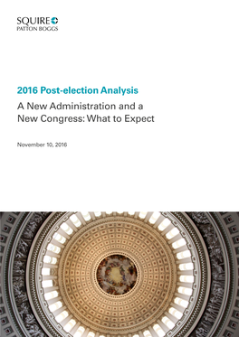 2016 Post-Election Analysis a New Administration and a New Congress: What to Expect
