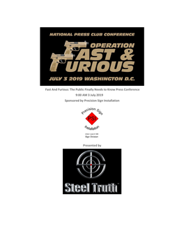 Fast and Furious: the Public Finally Needs to Know Press Conference 9:00 AM 3 July 2019 Sponsored by Precision Sign Installation