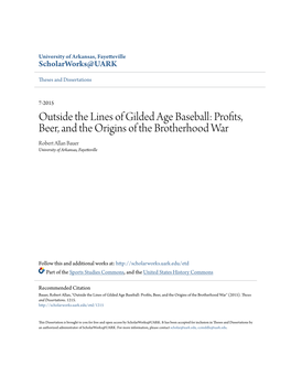 Outside the Lines of Gilded Age Baseball: Profits, Beer, and the Origins of the Brotherhood War Robert Allan Bauer University of Arkansas, Fayetteville