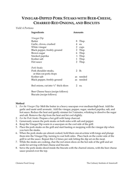 VINEGAR-DIPPED PORK STEAKS with BEER-CHEESE, CHARRED RED ONIONS, and BISCUITS Yield: 6 Portions Ingredients Amounts