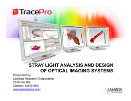STRAY LIGHT ANALYSIS and DESIGN of OPTICAL IMAGING SYSTEMS Presented by : Lambda Research Corporation 25 Porter Rd