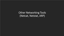 Netcat, Netstat, ARP) Netcat