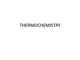 THERMOCHEMISTRY Thermochemistry