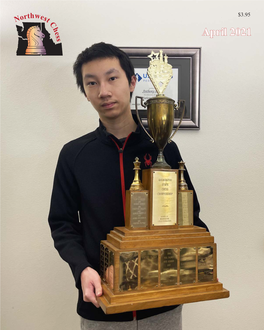 April 2021 S Northwest Chess on the Front Cover: April 2021, Volume 75-04 Issue 879 Washington State Champion Anthony He