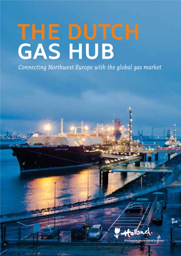 The Dutch Gas Hub Connecting Northwest Europe with the Global Gas Market the Dutch Gas Hub Connecting Northwest Europe with the Global Gas Market 3 Foreword