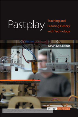 Kee, Kevin. Pastplay: Teaching and Learning History with Technology