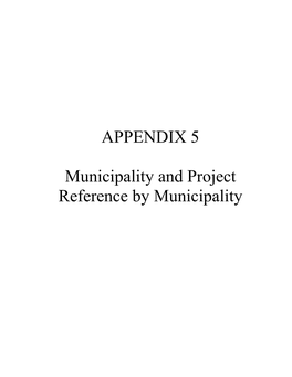 APPENDIX 5 Municipality and Project Reference by Municipality