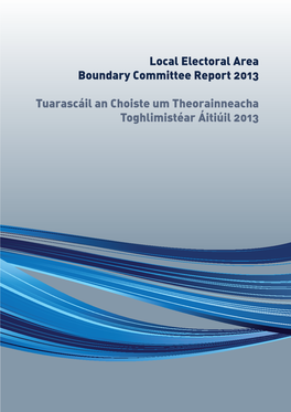 Local Electoral Area Boundary Committee Report 2013 Tuarascáil