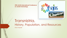 Transnistria. History, Population, and Resources Inna Vayner from Tiraspol Uezd to Modern Day Transnistria