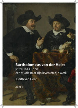 Bartholomeus Van Der Helst (Circa 1613-1670): Een Studie Naar Zijn Leven En Zijn Werk