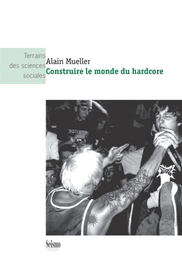 Construire Le Monde Du Hardcore Sociales Alain Mueller Construire Le Monde Du Hardcore Terrains Des Sciences Sociales