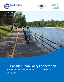 EU-Canada Urban Policy Cooperation Outcomes of the First Working Meeting 6-10 July 2015 the EU-Canada Cooperation on Urban Policy
