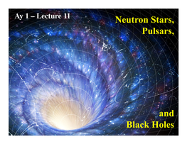 Neutron Stars, Pulsars, and Black Holes