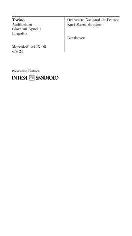 Torino Auditorium Giovanni Agnelli Lingotto Mercoledì 24.IX.08 Ore 21 Orchestre National De France Kurt Masur Direttore Beethov