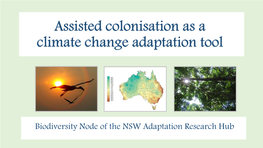 Assisted Colonisation As a Climate Change Adaptation Tool