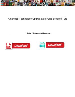 Amended Technology Upgradation Fund Scheme Tufs