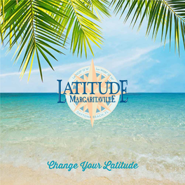 Change Your Latitude Where Is MARGARITAVILLE?