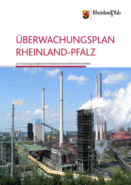 ÜBERWACHUNGSPLAN RHEINLAND-PFALZ Zur Umsetzung Europäischer Immissionsschutzrechtlicher Vorschriften INHALTE