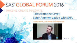 Andy Smith, Amadeus Software Ltd Safer Anonymization with Secure Hash Algorithm Andy Smith Amadeus Software Ltd