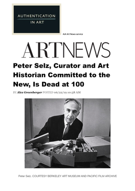 Peter Selz, Curator and Art Historian Committed to the New, Is Dead at 100 by Alex Greenberger POSTED 06/22/19 10:58 AM