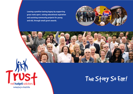 The Story So Far! About Us the Story of the Trust in Numbers So Far “Our Aim Was Simple - to Give Something Back”