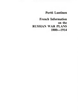 Pertti Luntinen French Information on the RUSSIAN WAR PLANS 1880-1914